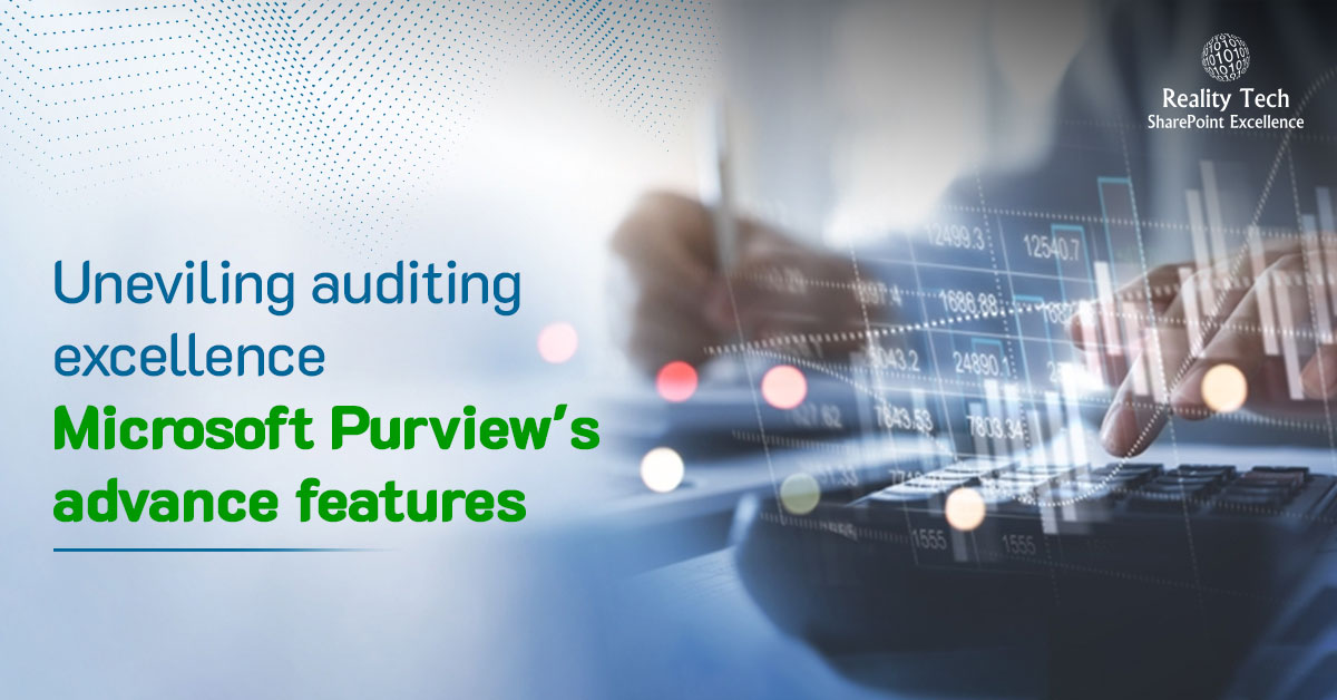RT_Blog-Uneviling-auditing-excellence-Microsoft-Purview39s-Advance-Features